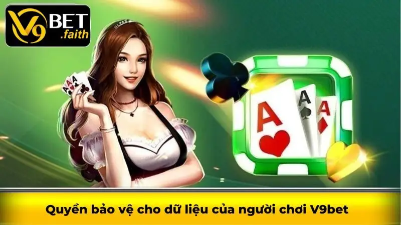 Quyền bảo vệ cho dữ liệu của người chơi V9bet