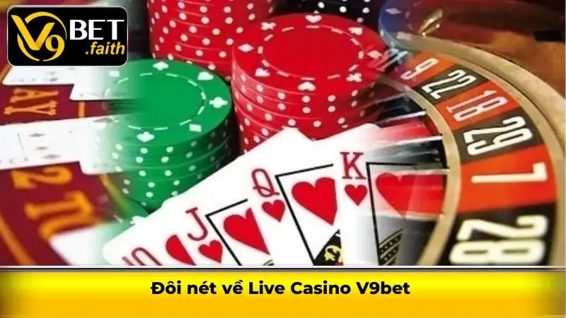 Đôi nét về Live Casino V9bet