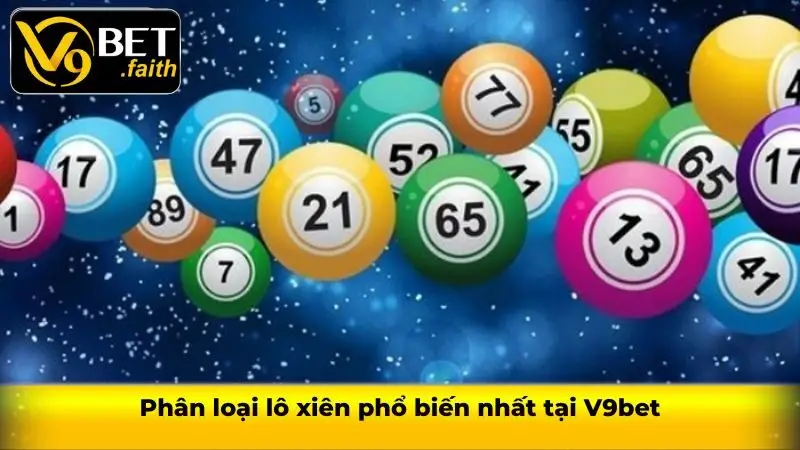 Phân loại lô xiên phổ biến nhất tại V9bet