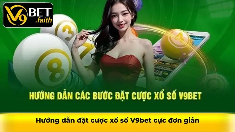 Hướng dẫn đặt cược xổ số V9bet cực đơn giản