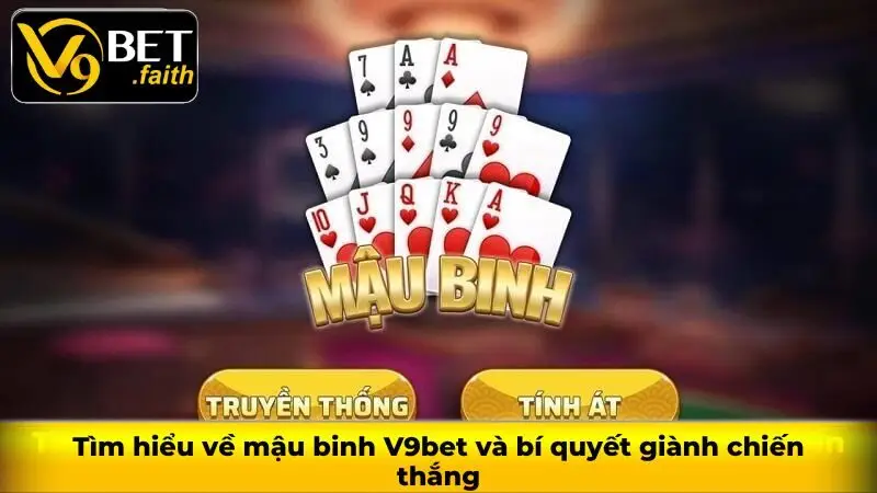 Tìm hiểu về mậu binh V9bet và bí quyết giành chiến thắng