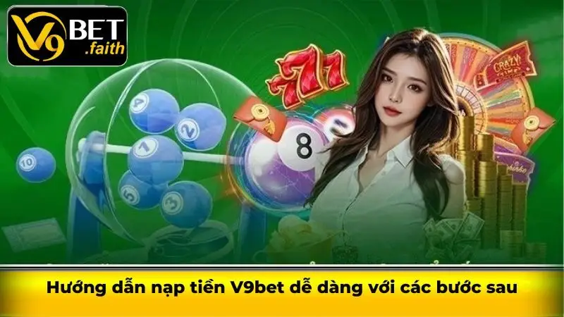 Hướng dẫn nạp tiền V9bet dễ dàng với các bước sau
