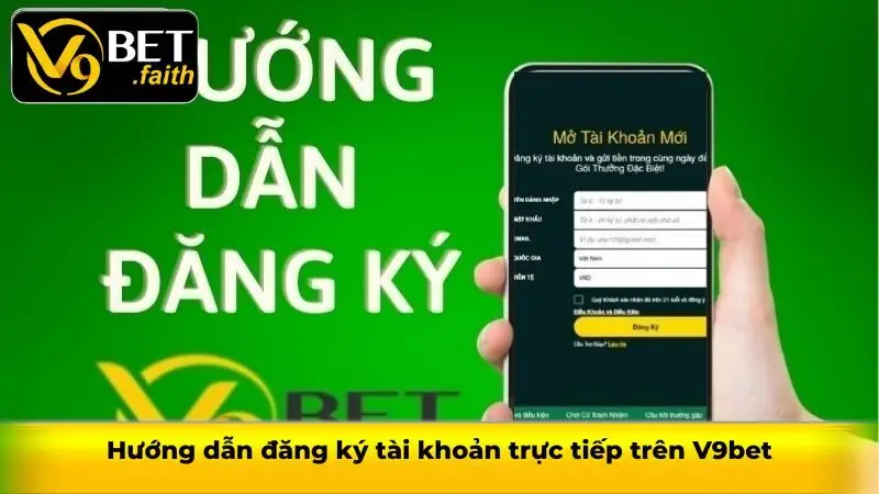 Hướng dẫn đăng ký tài khoản trực tiếp trên V9bet