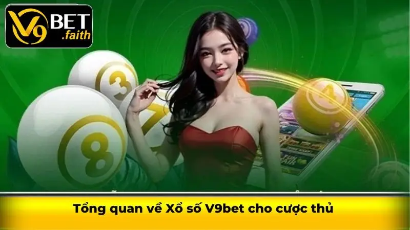 Tổng quan về Xổ số V9bet cho cược thủ